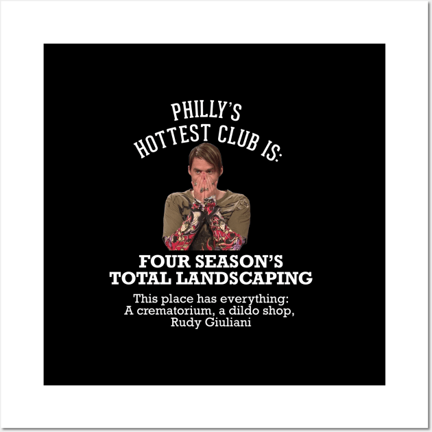 Philly's Hottest Club:  Four Season's Total Landscaping Wall Art by BodinStreet